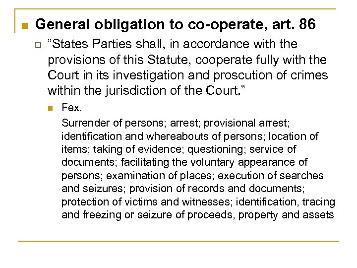 n General obligation to co-operate, art. 86 q ”States Parties shall, in accordance with