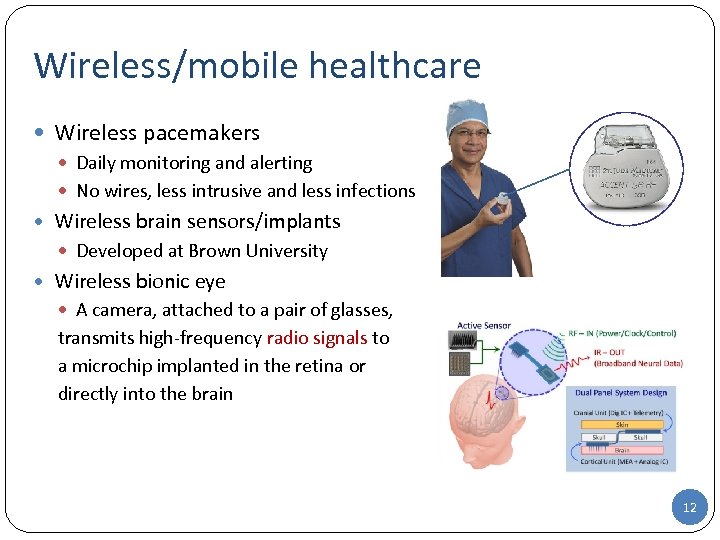 Wireless/mobile healthcare Wireless pacemakers Daily monitoring and alerting No wires, less intrusive and less