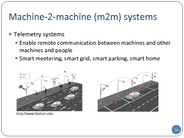 Machine-2 -machine (m 2 m) systems Telemetry systems Enable remote communication between machines and