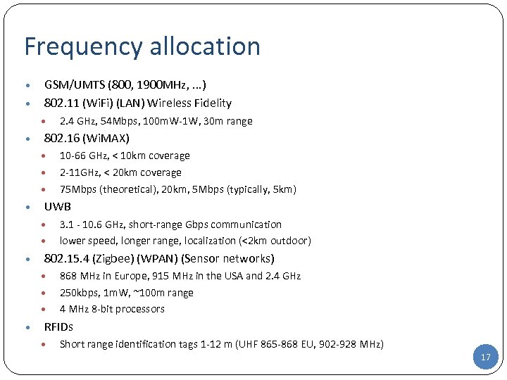 Frequency allocation • • GSM/UMTS (800, 1900 MHz, . . . ) 802. 11