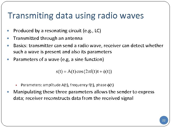 Transmiting data using radio waves • Produced by a resonating circuit (e. g. ,