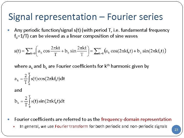 Signal representation – Fourier series • Any periodic function/signal s(t) (with period T, i.