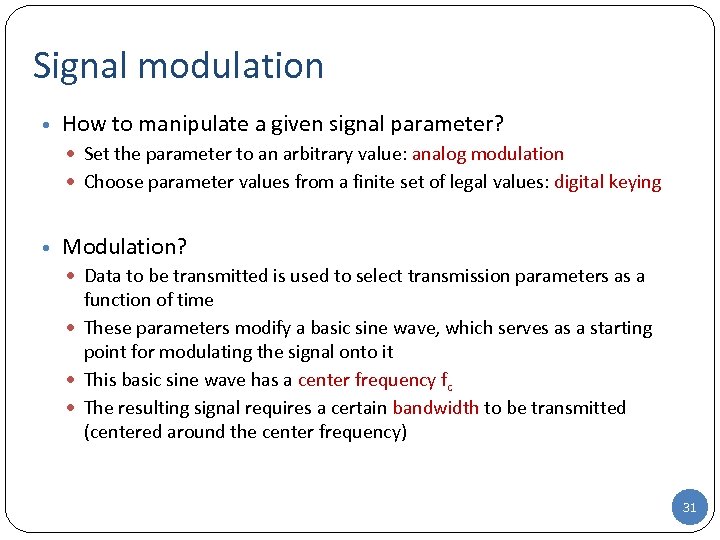 Signal modulation • How to manipulate a given signal parameter? Set the parameter to