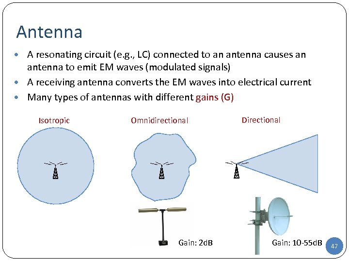 Antenna • A resonating circuit (e. g. , LC) connected to an antenna causes