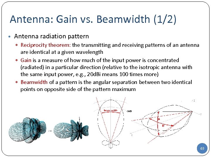 Antenna: Gain vs. Beamwidth (1/2) • Antenna radiation pattern Reciprocity theorem: the transmitting and