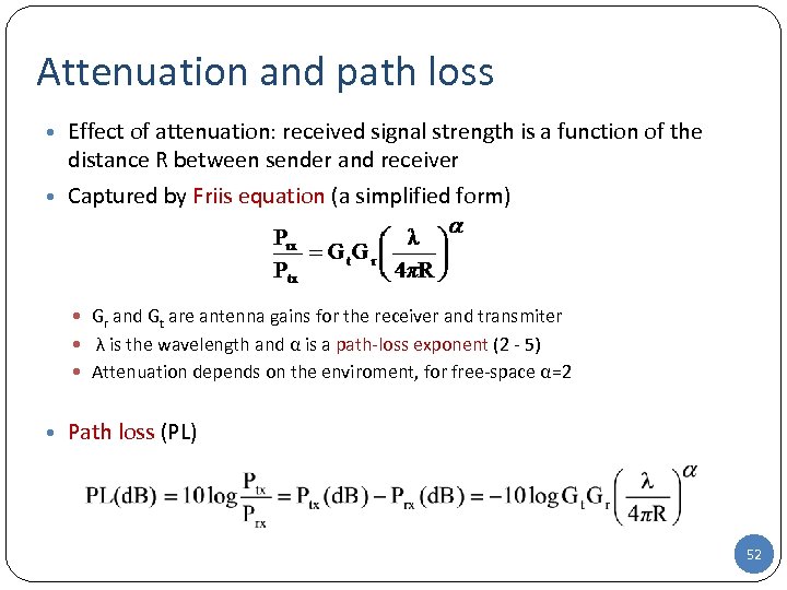 Attenuation and path loss • Effect of attenuation: received signal strength is a function