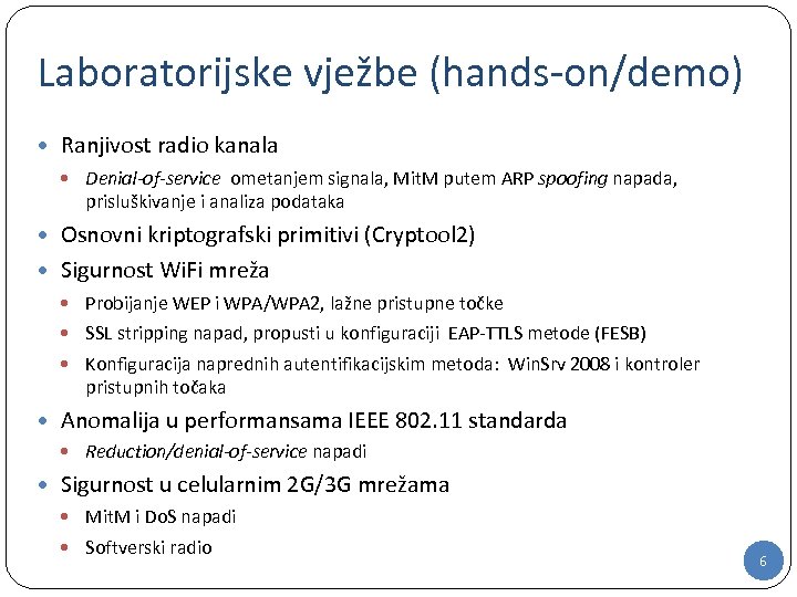 Laboratorijske vježbe (hands-on/demo) Ranjivost radio kanala Denial-of-service ometanjem signala, Mit. M putem ARP spoofing