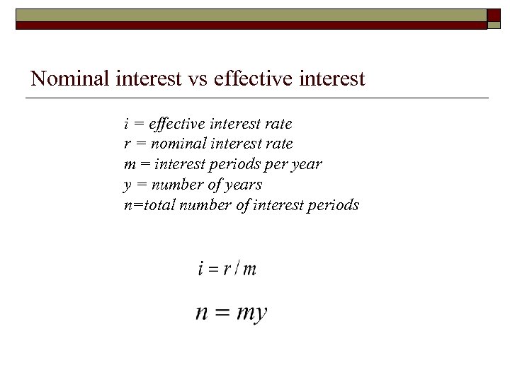 Nominal interest vs effective interest i = effective interest rate r = nominal interest