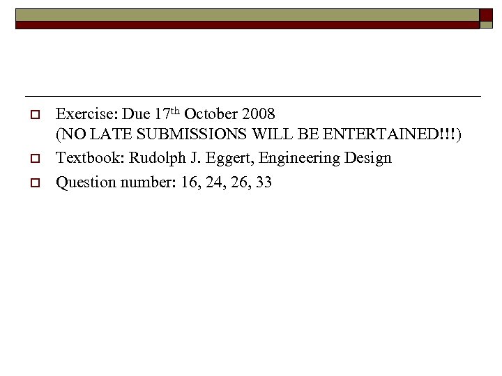 o o o Exercise: Due 17 th October 2008 (NO LATE SUBMISSIONS WILL BE