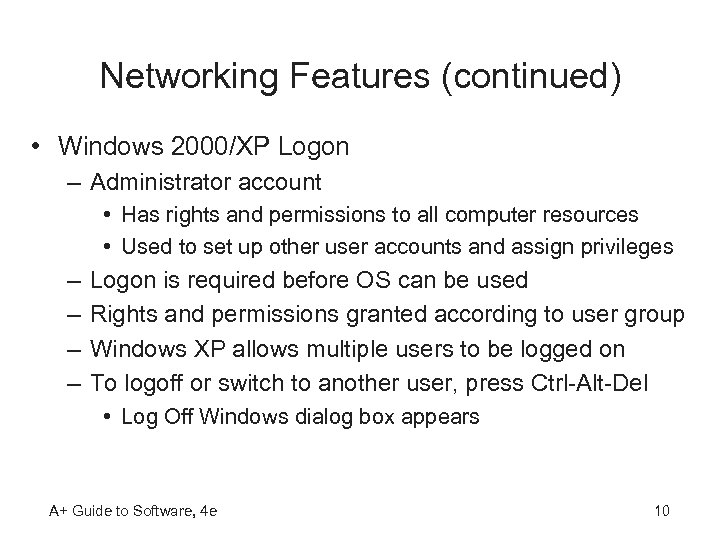 Networking Features (continued) • Windows 2000/XP Logon – Administrator account • Has rights and