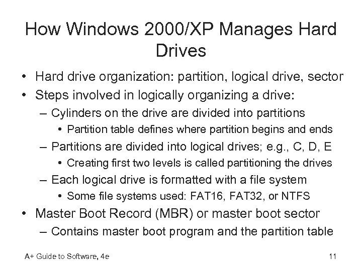 How Windows 2000/XP Manages Hard Drives • Hard drive organization: partition, logical drive, sector