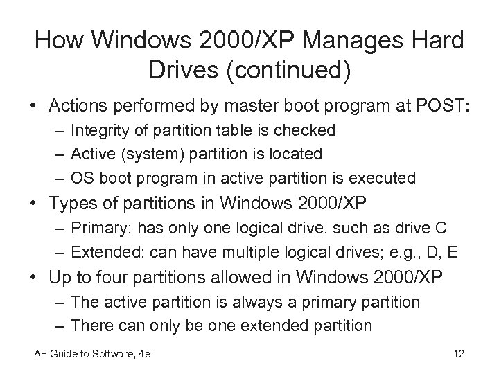 How Windows 2000/XP Manages Hard Drives (continued) • Actions performed by master boot program