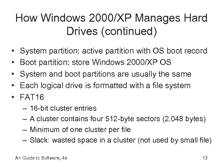 How Windows 2000/XP Manages Hard Drives (continued) • • • System partition: active partition