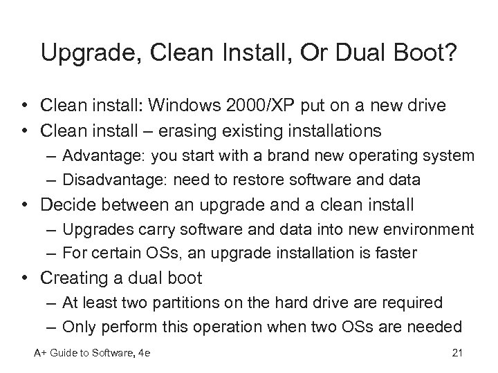 Upgrade, Clean Install, Or Dual Boot? • Clean install: Windows 2000/XP put on a