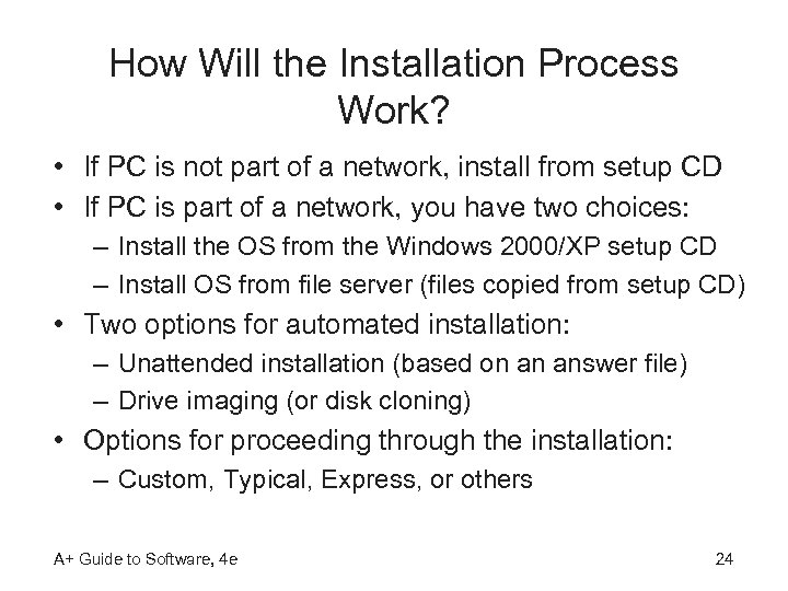 How Will the Installation Process Work? • If PC is not part of a