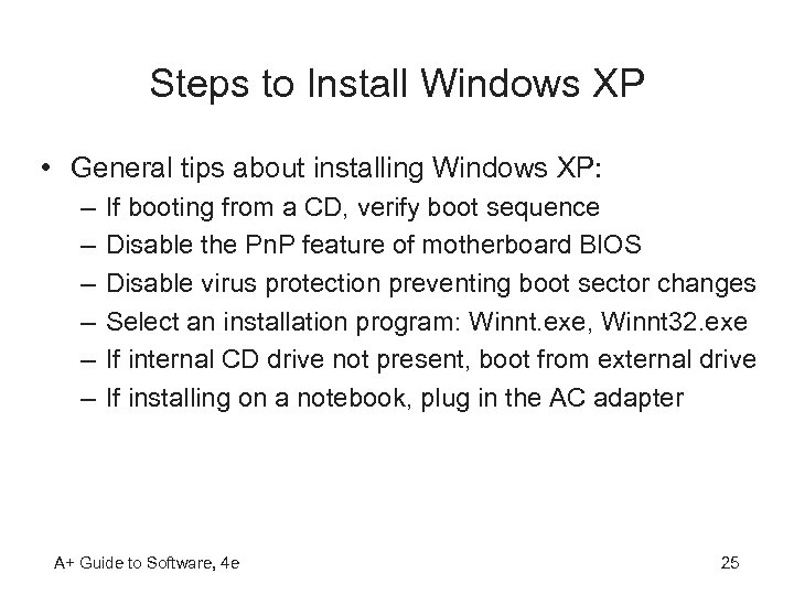 Steps to Install Windows XP • General tips about installing Windows XP: – –