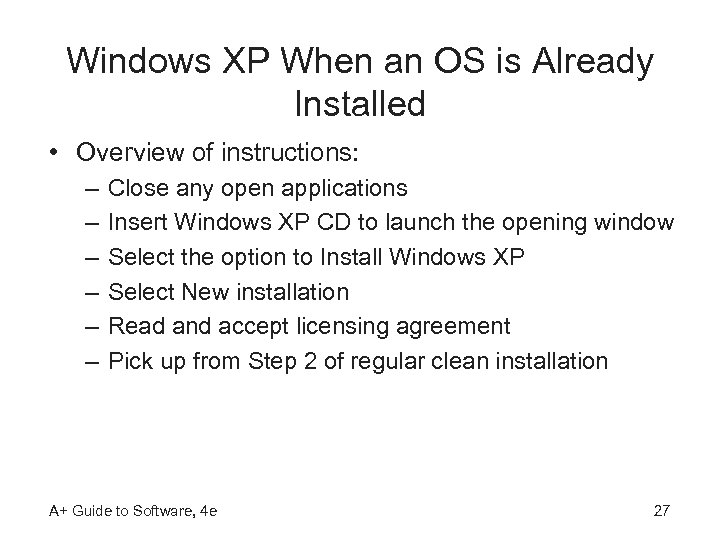 Windows XP When an OS is Already Installed • Overview of instructions: – –