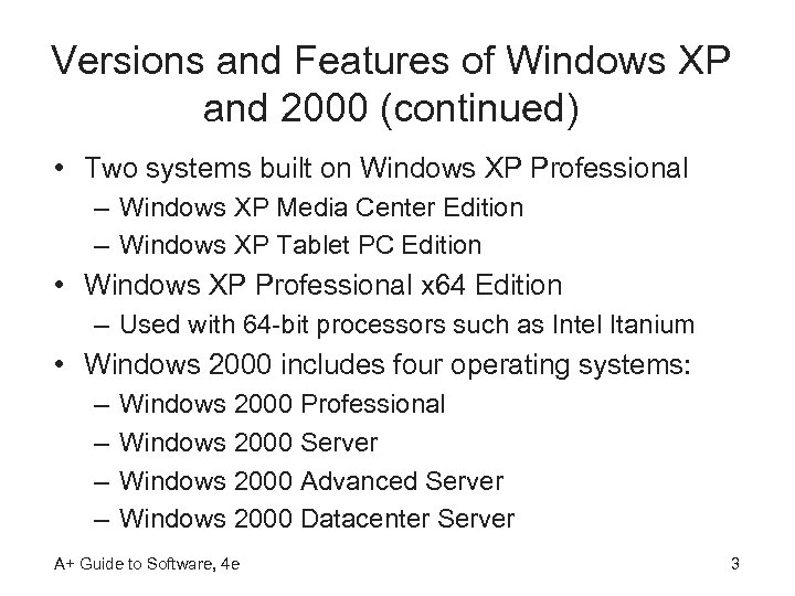 Versions and Features of Windows XP and 2000 (continued) • Two systems built on