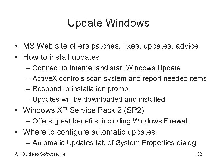 Update Windows • MS Web site offers patches, fixes, updates, advice • How to