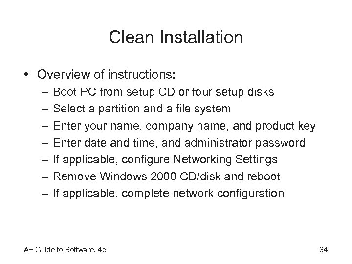 Clean Installation • Overview of instructions: – – – – Boot PC from setup