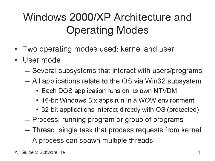 Windows 2000/XP Architecture and Operating Modes • Two operating modes used: kernel and user