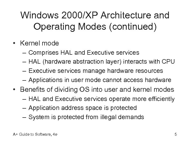 Windows 2000/XP Architecture and Operating Modes (continued) • Kernel mode – – Comprises HAL