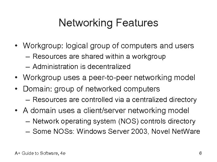 Networking Features • Workgroup: logical group of computers and users – Resources are shared