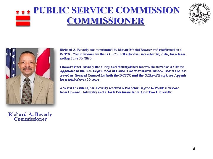 PUBLIC SERVICE COMMISSIONER Richard A. Beverly was nominated by Mayor Muriel Bowser and confirmed