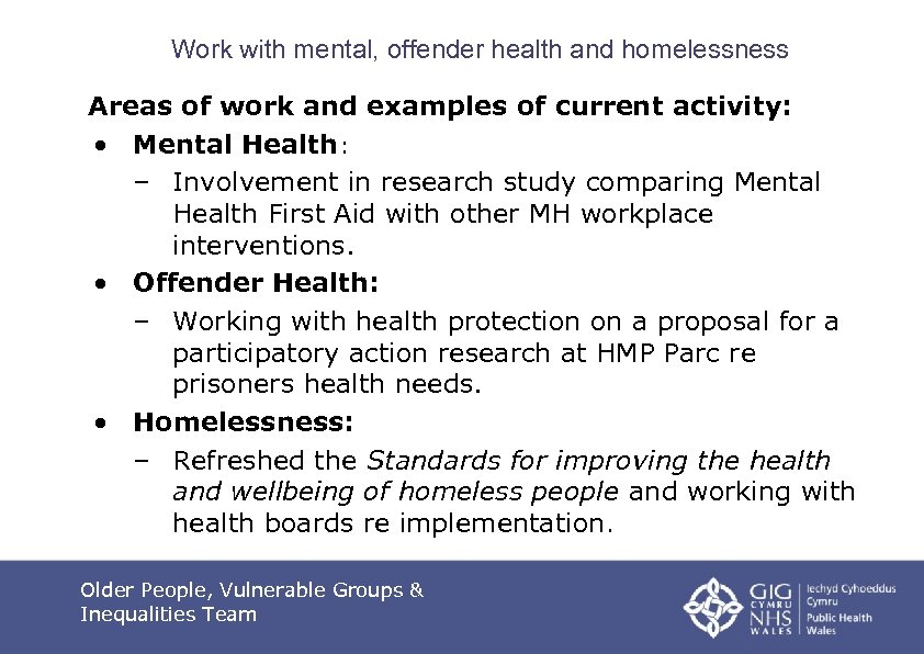 Work with mental, offender health and homelessness Areas of work and examples of current