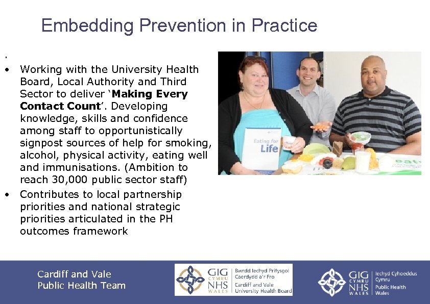 Embedding Prevention in Practice. • Working with the University Health Board, Local Authority and