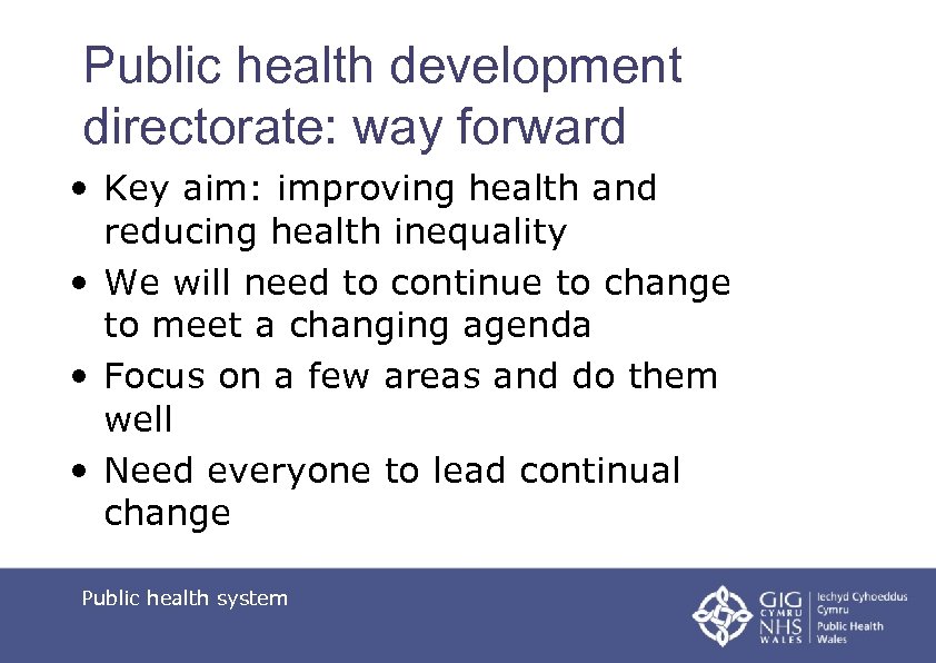 Public health development directorate: way forward • Key aim: improving health and reducing health