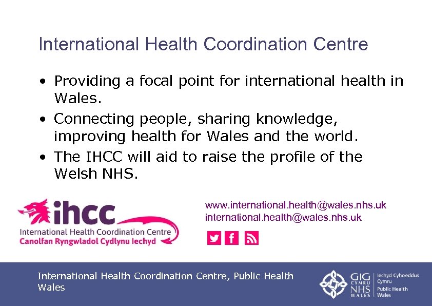 International Health Coordination Centre • Providing a focal point for international health in Wales.