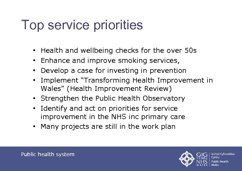 Top service priorities Health and wellbeing checks for the over 50 s Enhance and