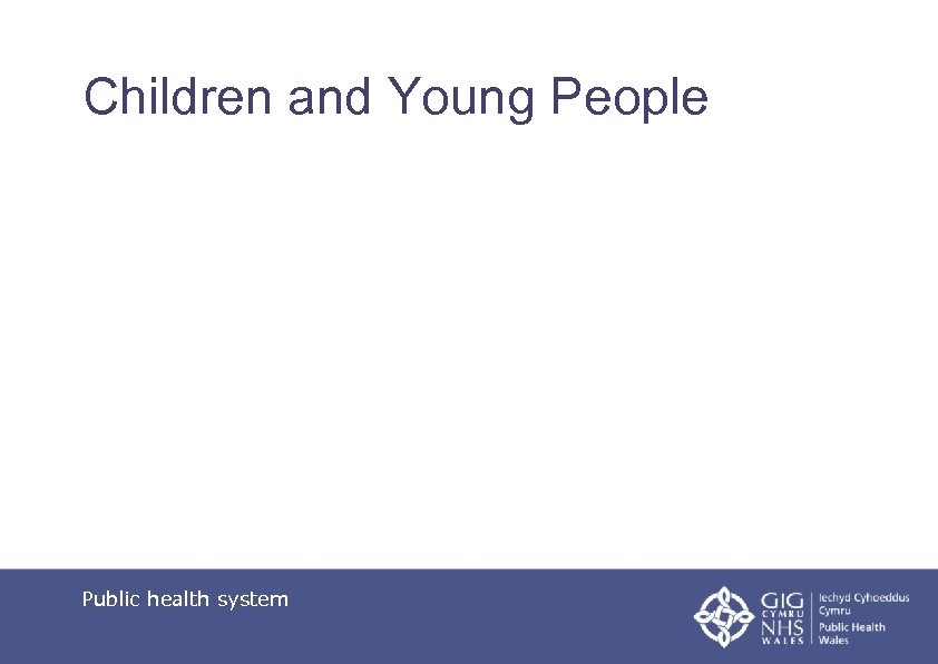 Children and Young People Public health system 