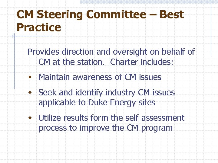 CM Steering Committee – Best Practice Provides direction and oversight on behalf of CM