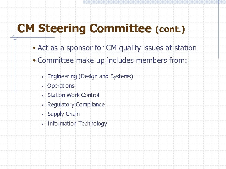 CM Steering Committee (cont. ) w Act as a sponsor for CM quality issues