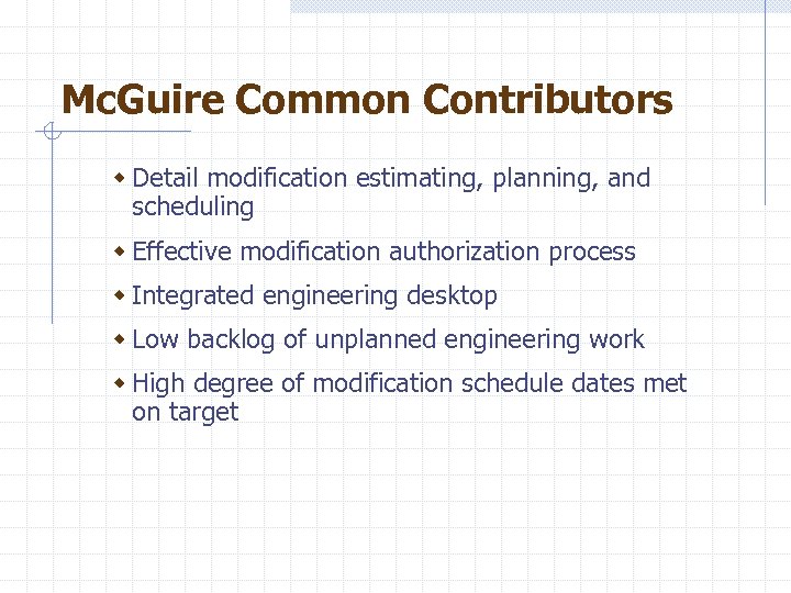 Mc. Guire Common Contributors w Detail modification estimating, planning, and scheduling w Effective modification