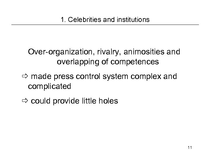 1. Celebrities and institutions Over-organization, rivalry, animosities and overlapping of competences made press control