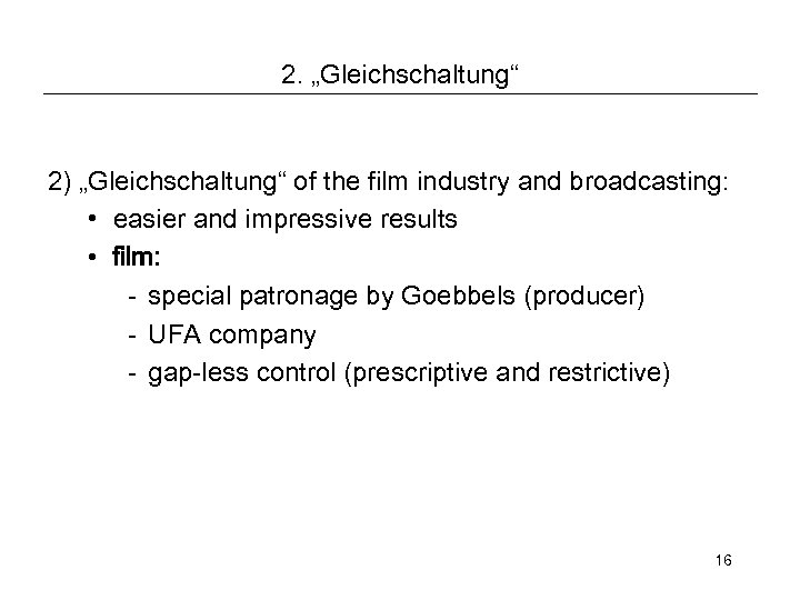 2. „Gleichschaltung“ 2) „Gleichschaltung“ of the film industry and broadcasting: • easier and impressive