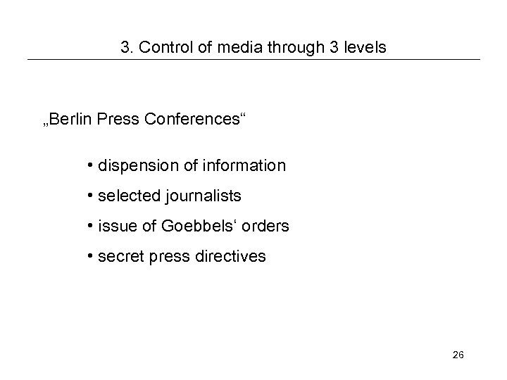 3. Control of media through 3 levels „Berlin Press Conferences“ • dispension of information