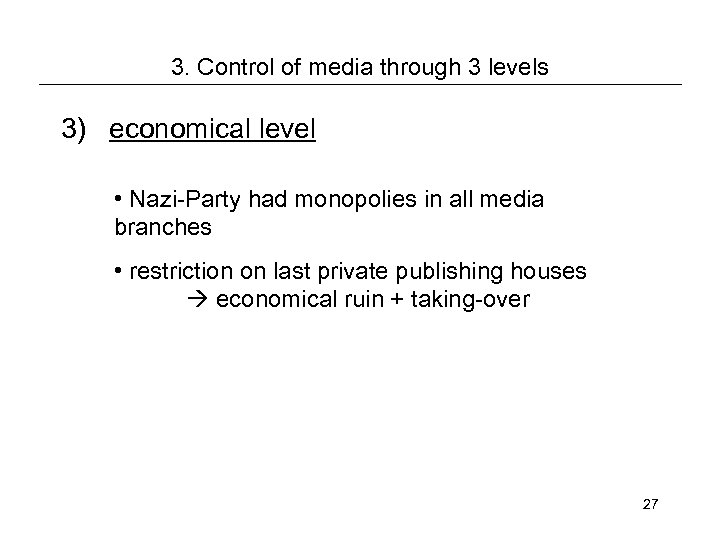 3. Control of media through 3 levels 3) economical level • Nazi-Party had monopolies
