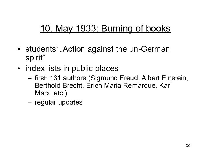 10. May 1933: Burning of books • students‘ „Action against the un-German spirit“ •
