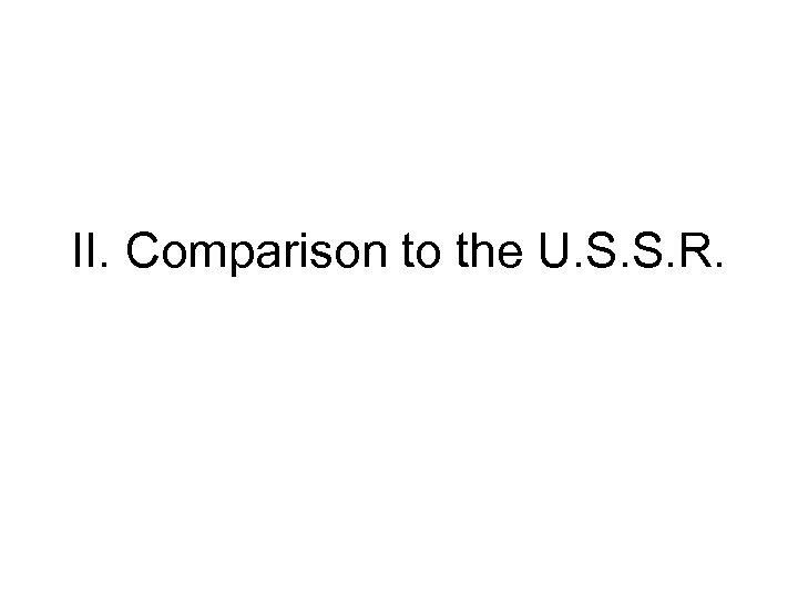 II. Comparison to the U. S. S. R. 