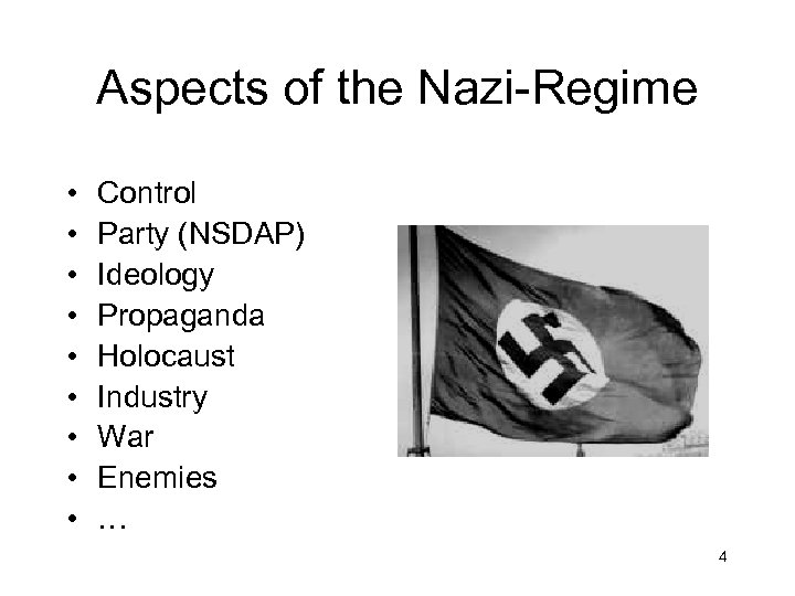 Aspects of the Nazi-Regime • • • Control Party (NSDAP) Ideology Propaganda Holocaust Industry