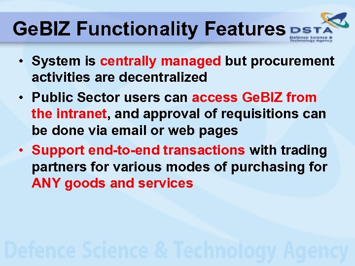 Ge. BIZ Functionality Features • System is centrally managed but procurement activities are decentralized