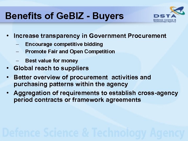 Benefits of Ge. BIZ - Buyers • Increase transparency in Government Procurement – –