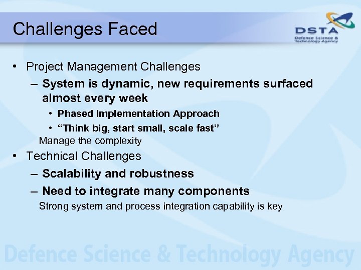 Challenges Faced • Project Management Challenges – System is dynamic, new requirements surfaced almost