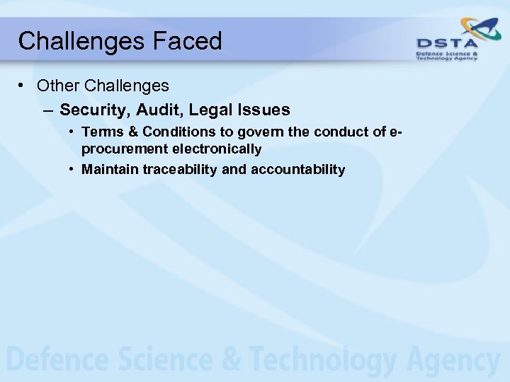 Challenges Faced • Other Challenges – Security, Audit, Legal Issues • Terms & Conditions