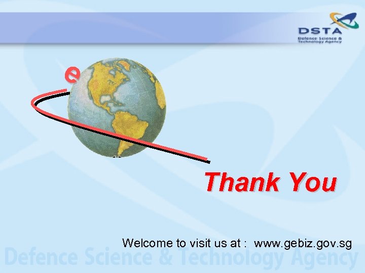 e Thank You Welcome to visit us at : www. gebiz. gov. sg 