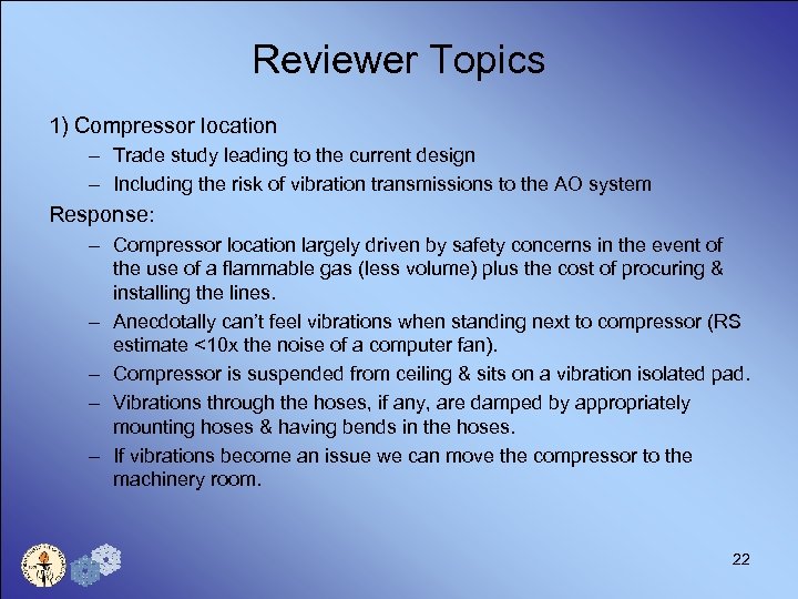 Reviewer Topics 1) Compressor location – Trade study leading to the current design –